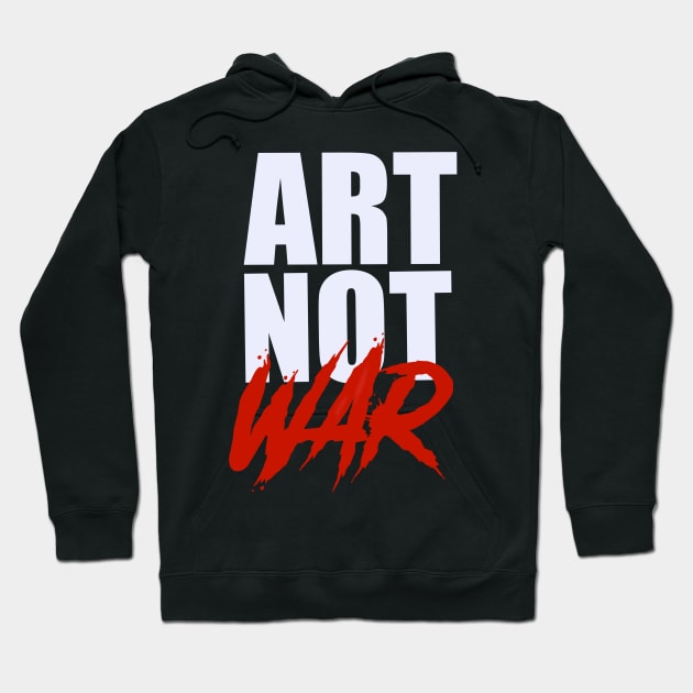 Art Not War Hoodie by Heroesandheadkicks